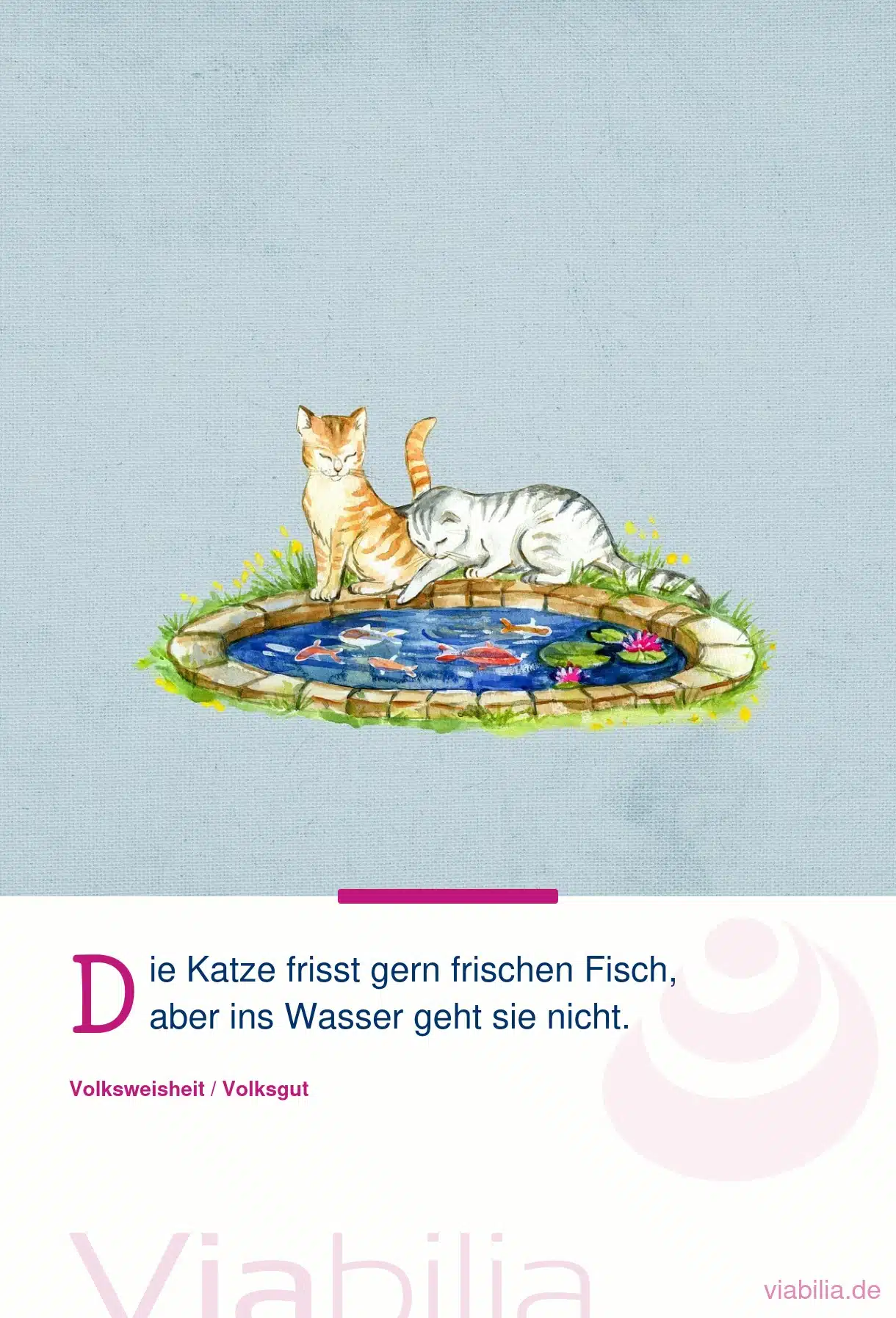 Nettes Sprichwort: Die Katze frisst gern frischen Fisch